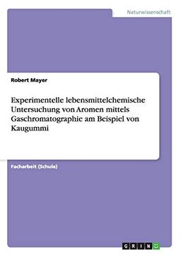 Experimentelle lebensmittelchemische Untersuchung von Aromen mittels Gaschromatographie am Beispiel von Kaugummi