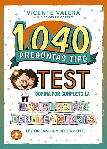 1040 preguntas tipo test. Legislación penitenciaria: Ley Orgánica y reglamento (Derecho - Práctica Jurídica)