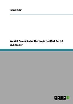 Was ist Dialektische Theologie bei Karl Barth?