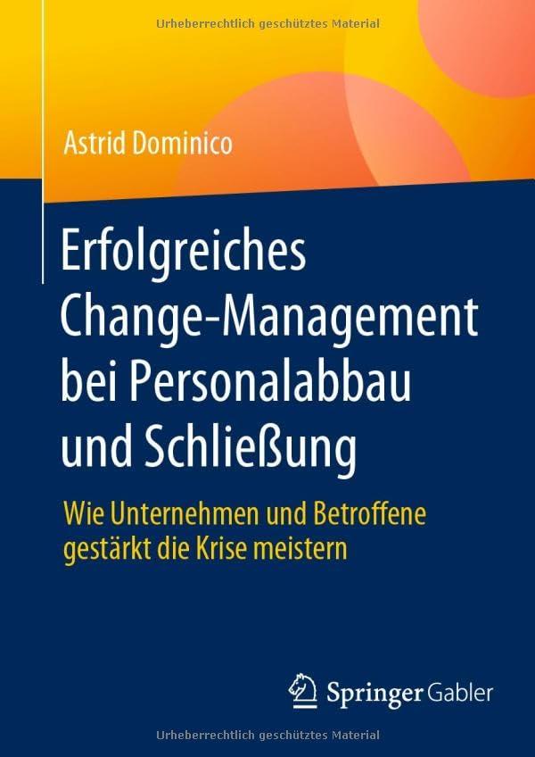 Erfolgreiches Change-Management bei Personalabbau und Schließung: Wie Unternehmen und Betroffene gestärkt die Krise meistern