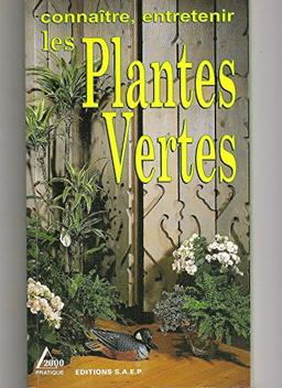 Les plantes vertes : connaître, entretenir