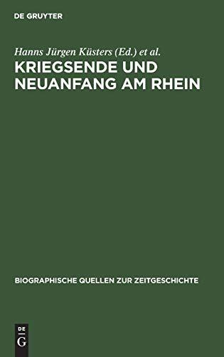 Kriegsende und Neuanfang am Rhein: Konrad Adenauer in den Berichten des Schweizer Generalkonsuls Franz-Rudolf von Weiss 1944–1945 (Biographische Quellen zur Zeitgeschichte, 4, Band 4)