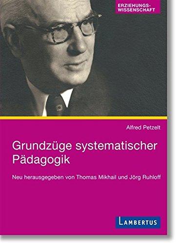 Grundzüge systematischer Pädagogik: Neu herausgegeben von Thomas Mikhail und Jörg Ruhloff