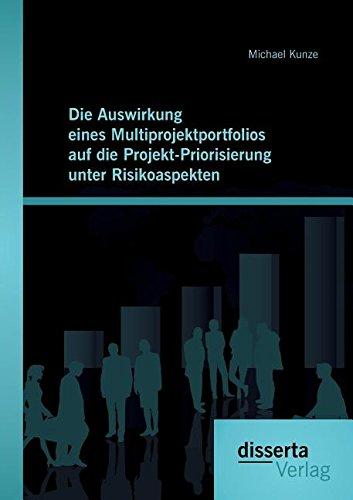 Die Auswirkung eines Multiprojektportfolios auf die Projekt-Priorisierung unter Risikoaspekten