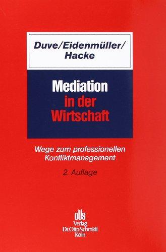 Mediation in der Wirtschaft: Wege zum professionellen Konfliktmanagement