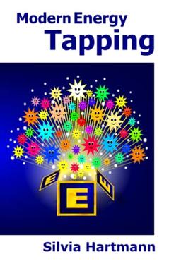 Beyond EFT: Modern Energy Tapping With The Power Of The Positives For Wealth, Health & Happiness: A Practical Guide To Learn Positive Modern Energy ... The Positives For Health, Wealth & Happiness