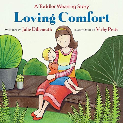 Loving Comfort: A Toddler Weaning Story