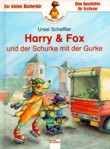 Harry und Fox und der Schurke mit der Gurke. ( Ab 6 J.)