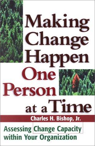 Making Change Happen One Person at a Time: Assessing Change Capacity Within Your Organization