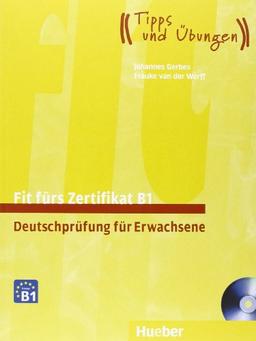 Fit fürs Zertifikat B1, Deutschprüfung für Erwachsene: Deutsch als Fremdsprache / Lehrbuch mit zwei integrierter Audio-CD