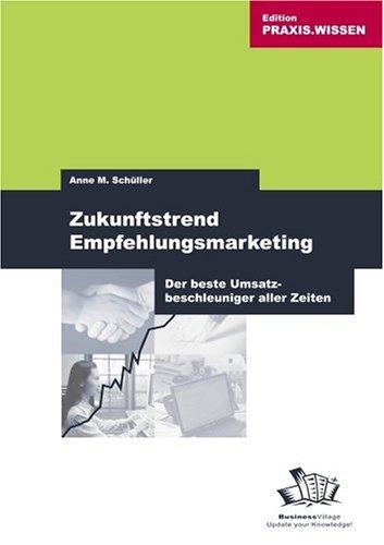 Zukunftstrend Empfehlungsmarketing: Der beste Umsatzbeschleuniger aller Zeiten