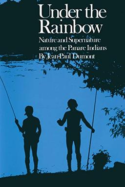 Under the Rainbow: Nature and Supernature among the Panare Indians (Texas Pan American)