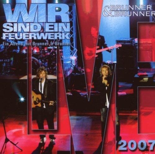 Brunner & Brunner-Live 2007-Wir Sind Ein Feuerwerk