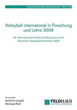 Volleyball international in Forschung und Lehre 2009: 34. Interantionales Hochschul-Symposium des Deutschen Volleyball-Verbandes 2009 (Sportwissenschaft und Sportpraxis)