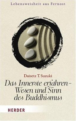 Das Innerste erfahren - Wesen und Sinn des Buddhismus (HERDER spektrum)