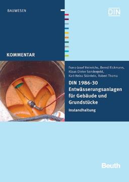 DIN 1986-30 Entwässerungsanlagen für Gebäude und Grundstücke: Instandhaltung (Beuth Kommentar)