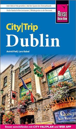 Reise Know-How CityTrip Dublin: Reiseführer mit Stadtplan und kostenloser Web-App