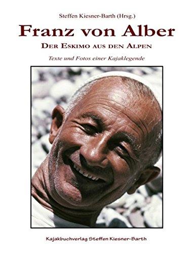 Franz von Alber: Der Eskimo aus den Alpen