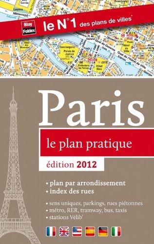 Paris, le plan pratique : plan par arrondissement, index des rues, sens uniques, parkings, rues piétonnes, métro, RER, tramway, bus, taxis, stations Vélib'