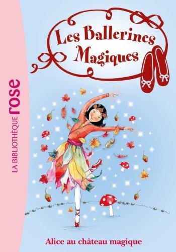 Les ballerines magiques. Vol. 15. Alice au château magique