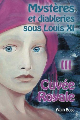 Cuvée Royale: Les Enquêtes de Thomas Russ (Mystères et Diableries sous Louis XI)