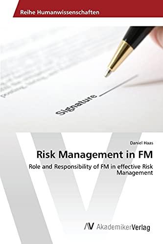 Risk Management in FM: Role and Responsibility of FM in effective Risk Management