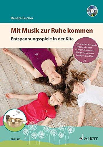 Mit Musik zur Ruhe kommen: Entspannungsspiele in der Kita. Ausgabe mit CD.