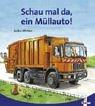 Schau mal da, ein Müllauto! (Pappbilderbuch)