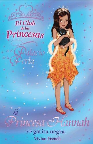 La princesa Hannah y la gatita negra (Literatura Infantil (6-11 Años) - El Club De Las Princesas)