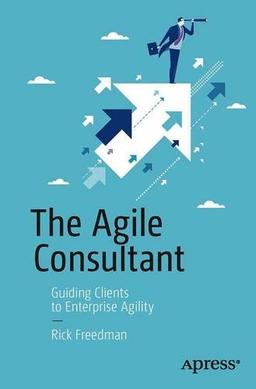 The Agile Consultant: Guiding Clients to Enterprise Agility