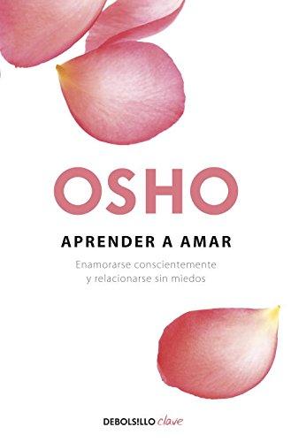 Aprender a amar: Enamorarse conscientemente y relacionarse sin miedos (CLAVE, Band 26220)