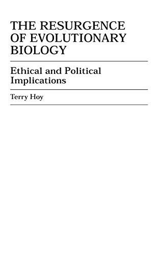 The Resurgence of Evolutionary Biology: Ethical and Political Implications