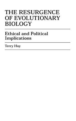 The Resurgence of Evolutionary Biology: Ethical and Political Implications