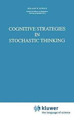 Cognitive Strategies in Stochastic Thinking (Theory and Decision Library A:, 2, Band 2)