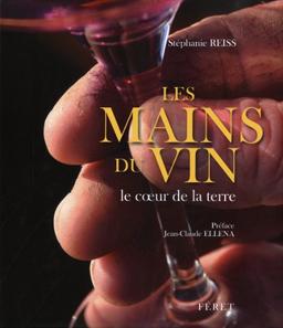 Les mains du vin : le coeur de la terre