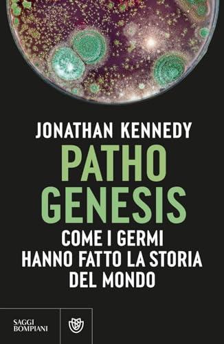 Pathogenesis. Come i germi hanno fatto la storia del mondo (Saggistica straniera)