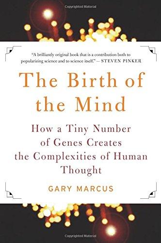 The Birth of the Mind: How a Tiny Number of Genes Creates The Complexities of Human Thought