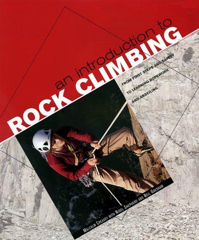 An Introduction to Rock Climbing: From First Steps and Safety to Learning Ropework and Rappelling