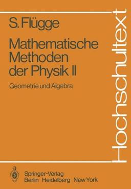 Mathematische Methoden der Physik II: Geometrie und Algebra (Hochschultext)