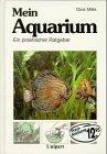 Mein Aquarium. Das praktische Handbuch für den Tierfreund