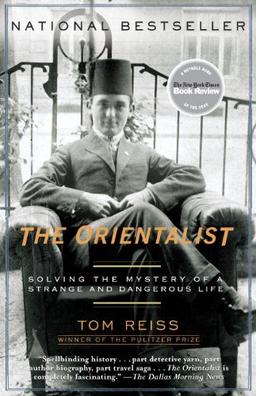 The Orientalist: Solving the Mystery of a Strange and Dangerous Life