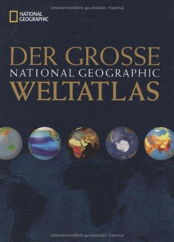 Der Große National Geographic Weltatlas