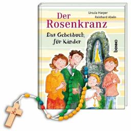 Der Rosenkranz: Das Gebetbuch für Kinder