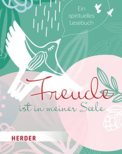 Freude ist in meiner Seele: Ein spirituelles Lesebuch