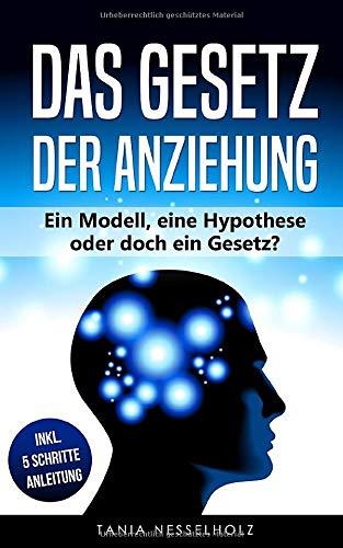 Das Gesetz der Anziehung: Ein Modell, eine Hypothese oder doch ein Gesetz?