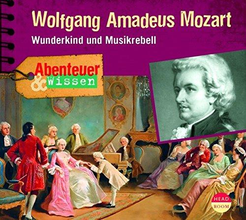 Abenteuer & Wissen: Wolfgang Amadeus Mozart - Wunderkind und Musikrebell