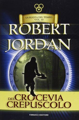 Crocevia del crepuscolo. La ruota del tempo (Vol. 10) (Tif extra)