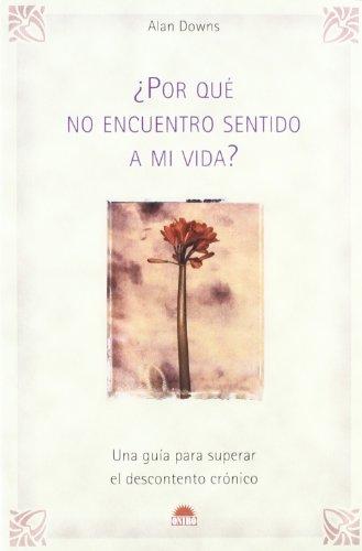 ¿Por qué no encuentro sentido a mi vida? : una guía para superar el descontento crónico: Una guia para superar el descontento cronico (ONIRO - VIDA PLENA, Band 1)