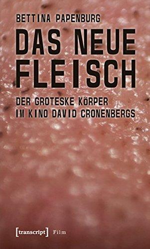 Das neue Fleisch: Der groteske Körper im Kino David Cronenbergs (Film)