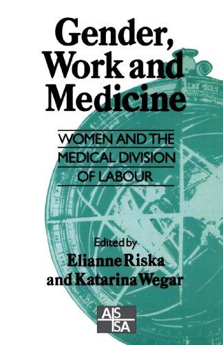 Gender Work and Medicine: Women and the Medical Division of Labour (Sage Studies in International Sociology, Vol 44)